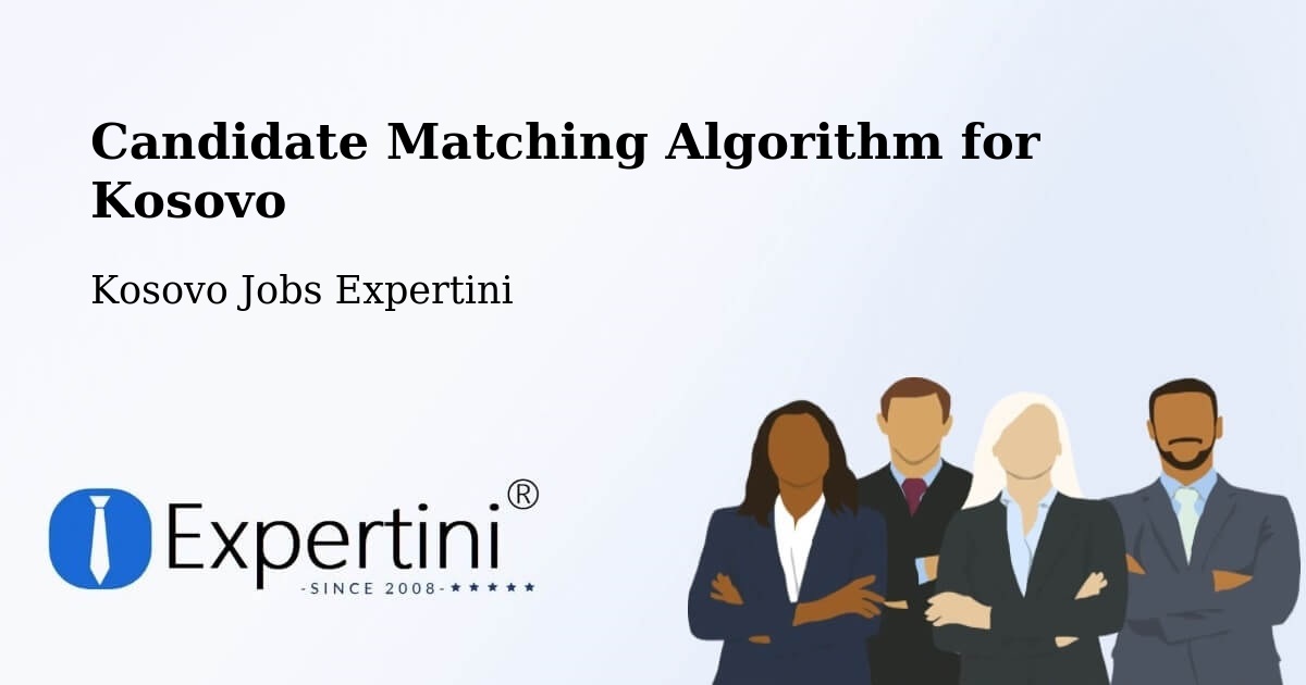 Candidate Matching Algorithm Overview – Petrovë - Kosovo Jobs Expertini