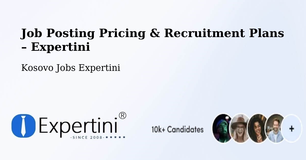 Job Posting Pricing & Recruitment Plans – Petrovë - Petrovë, Kosovo Jobs Expertini