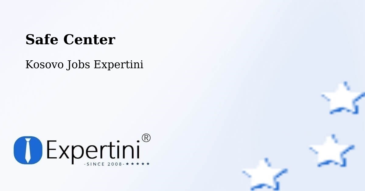 Safety Center – Petrovë - Kosovo Jobs Expertini
